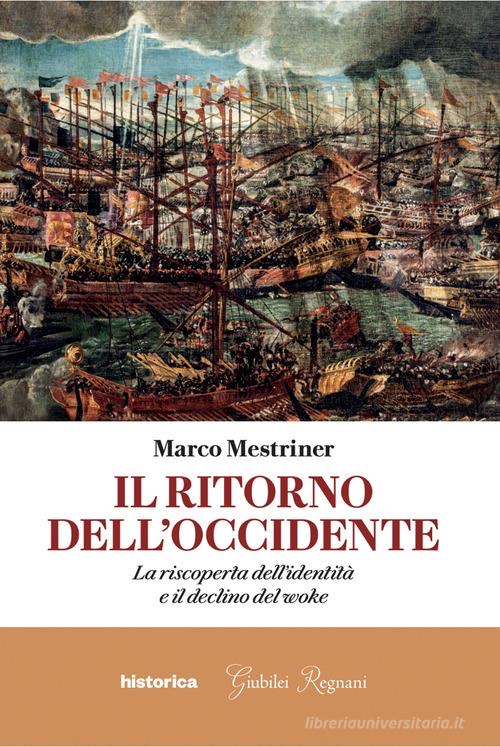 Marco Mestriner: Il libro Il ritorno dell’Occidente. La riscoperta dell’identità e il declino del woke