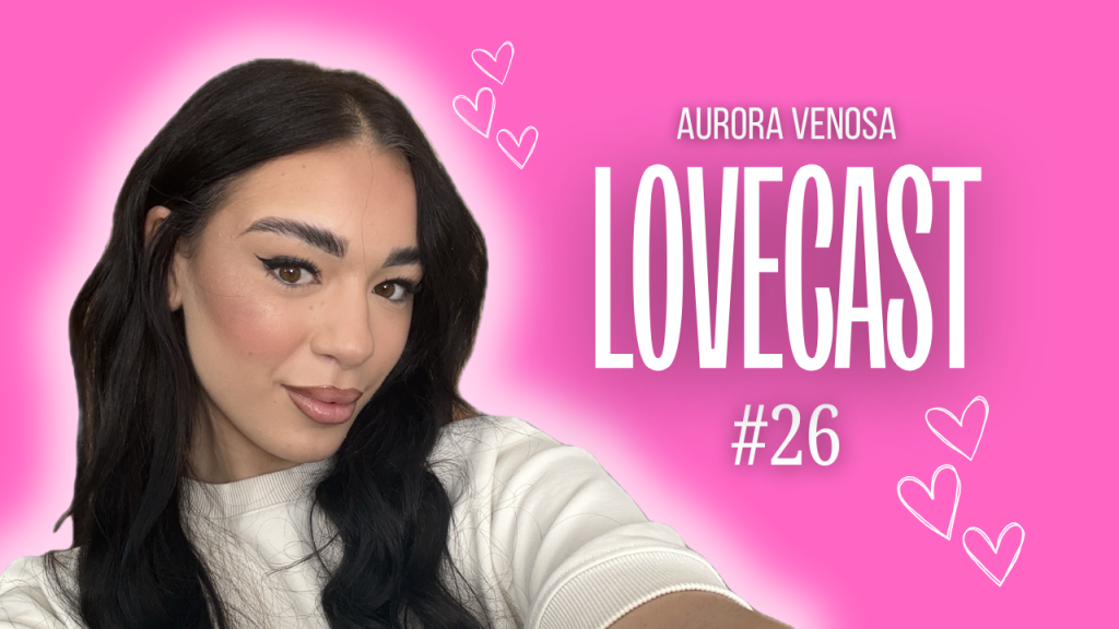 Lovecast #26 – AURORA VENOSA: Tra recitazione, musica e nuove sfide